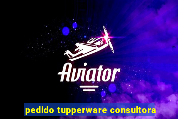 pedido tupperware consultora